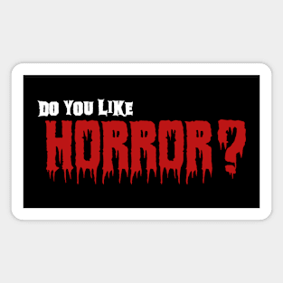 Do you like Horror? 01 white Magnet